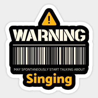 Warning may spontaneously start talking about singing Sticker